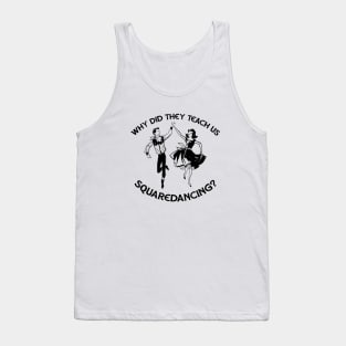 Why Did They Teach Square Dancing L Tank Top